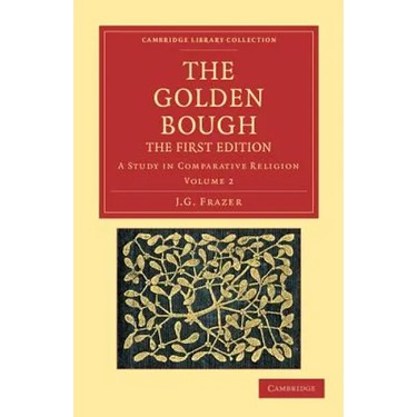 The Golden Bough: A Study in Comparative Religion