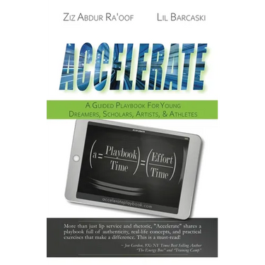 Accelerate: A Guided Playbook for Young Dreamers, Scholars, Artists, and Athletes