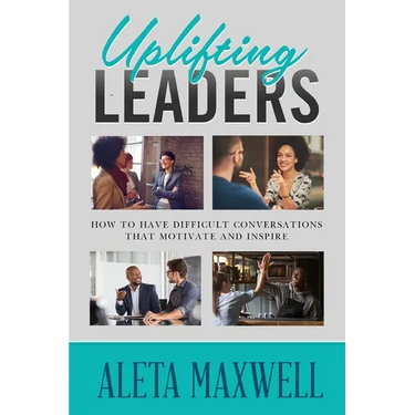Uplifting Leaders! How to Have Difficult Conversations that Motivate and Inspire
