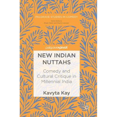 New Indian Nuttahs: Comedy and Cultural Critique in Millennial India