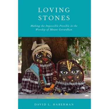Loving Stones: Making the Impossible Possible in the Worship of Mount Govardhan