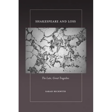 Shakespeare and Loss: The Late, Great Tragedies