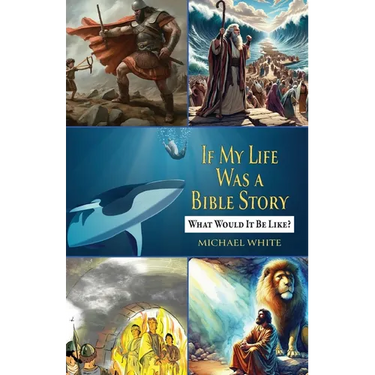 If My Life Were a Bible Story: What Would It Be Like?