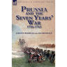 Prussia and the Seven Years' War 1756-1763