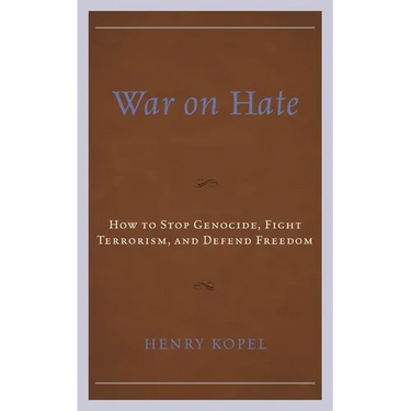 War on Hate: How to Stop Genocide, Fight Terrorism, and Defend Freedom