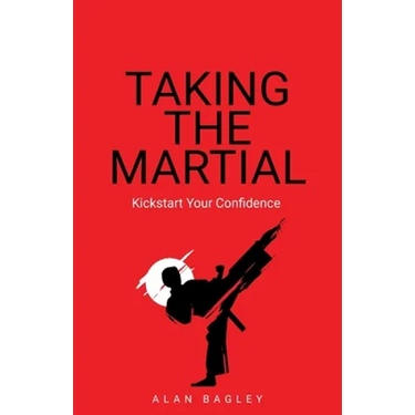 Taking the Martial: Kickstart Your Confidence