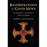 Reverberations of Good News: The Gospels in Context, Then and Now