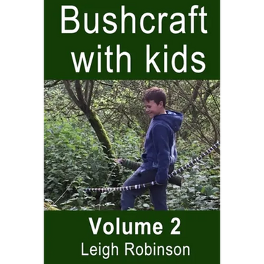 Bushcraft with kids: Volume 2