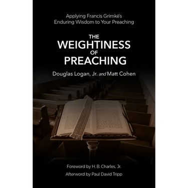 The Weightiness of Preaching: Applying Francis Grimké's Enduring Wisdom to Your Preaching