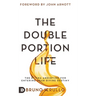 The Double Portion Life: The Elisha Anointing for Entering Your Divine Destiny
