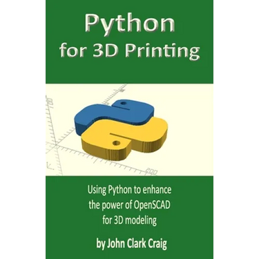 Python for 3D Printing: Using Python to enhance the power of OpenSCAD for 3D modeling