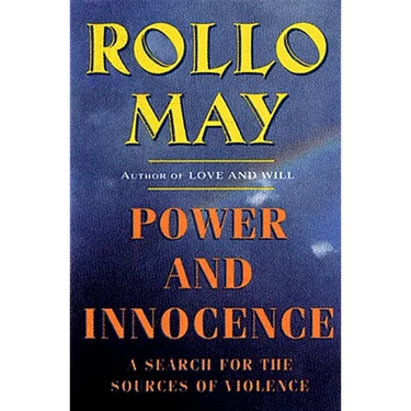 Power and Innocence: A Search for the Sources of Violence