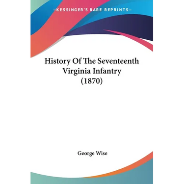 History Of The Seventeenth Virginia Infantry (1870)