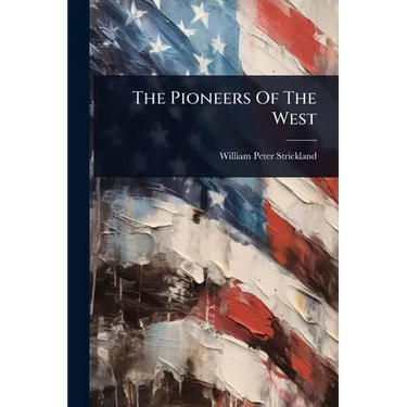 The Pioneers Of The West