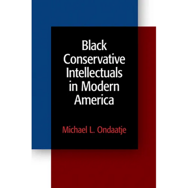 Black Conservative Intellectuals in Modern America
