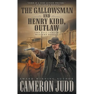 The Gallowsman and Henry Kidd, Outlaw: Two Full Length Western Novels