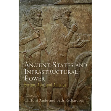 Ancient States and Infrastructural Power: Europe, Asia, and America
