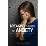 Breaking The Grip Of Anxiety