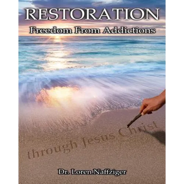 Restoration: Freedom from Addictions through Jesus Christ
