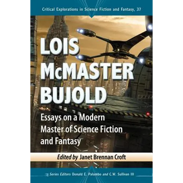 Lois McMaster Bujold: Essays on a Modern Master of Science Fiction and Fantasy