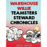 Warehouse Willie: Teamsters Steward Chronicles