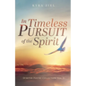 In Timeless Pursuit of the Spirit: Spirited Poetry Collection: Volume 2