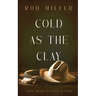 Cold as the Clay