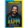 Crazy Happy: Nine Surprising Ways to Live the Truly Beautiful Life