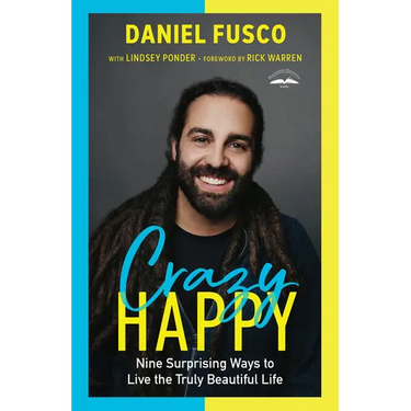 Crazy Happy: Nine Surprising Ways to Live the Truly Beautiful Life