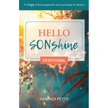 Hello SONshine Devotional: 40 Days of Encouragement and Journaling for Women