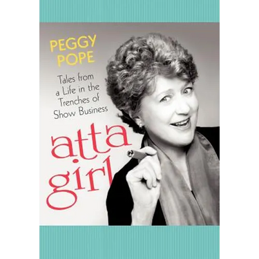 Atta Girl: Tales from a Life in the Trenches of Show Business