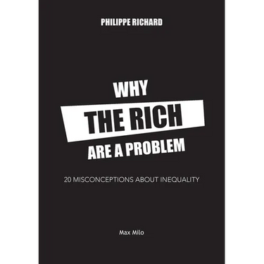 Why the Rich are a Problem: 20 Misconceptions about Inequality