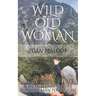 Wild Old Woman: From Burning Man to Bhutan