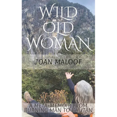 Wild Old Woman: From Burning Man to Bhutan