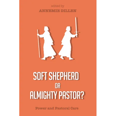 Soft Shepherd or Almighty Pastor?: Power and Pastoral Care
