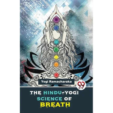 The Hindu-Yogi Science Of Breath