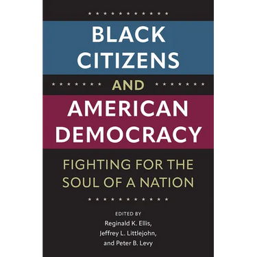 Black Citizens and American Democracy: Fighting for the Soul of a Nation