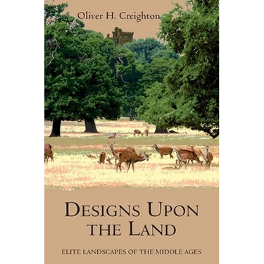 Designs Upon the Land: Elite Landscapes of the Middle Ages