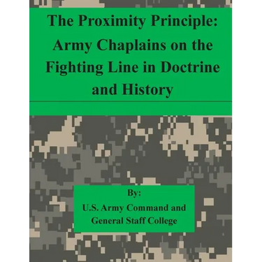 The Proximity Principle: Army Chaplains on the Fighting Line in Doctrine and History