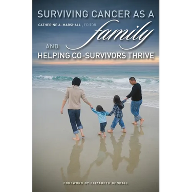 Surviving Cancer as a Family and Helping Co-Survivors Thrive