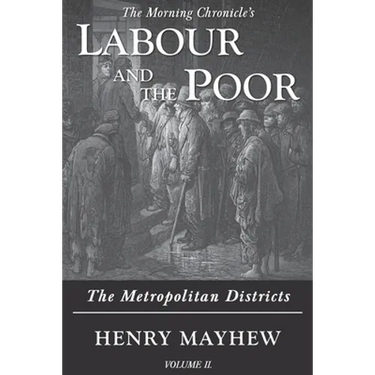 Labour and the Poor Volume II: The Metropolitan Districts