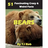 Bears: 51 Fascinating, Crazy & Weird Facts (Age 5 - 8)