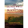 The Sacred Ways of Manitou: Algonquin Paths to Spiritual Freedom