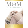 The Mom Wing-Woman: A Supportive Book for New Moms