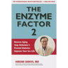 Enzyme Factor 2: Reverse Aging, Stop Alzheimer's Disease, Prevent Diabetes, Improve your sex life