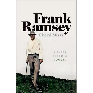 Frank Ramsey: A Sheer Excess of Powers
