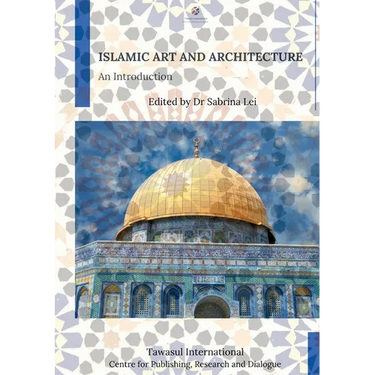 Islamic Art and Architecture: An Introduction