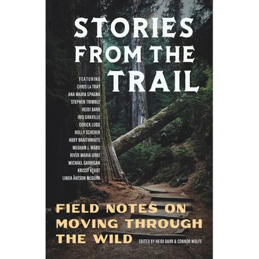 Stories from the Trail: Field Notes on Moving through the Wild