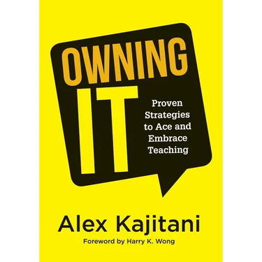 Owning It: Proven Strategies to Ace and Embrace Teaching (Effective Teaching Strategies to Improve Classroom Management and Increase Teacher Empowerme