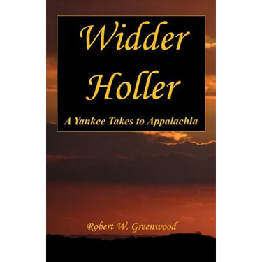 Widder Holler - A Yankee Takes to Appalachia